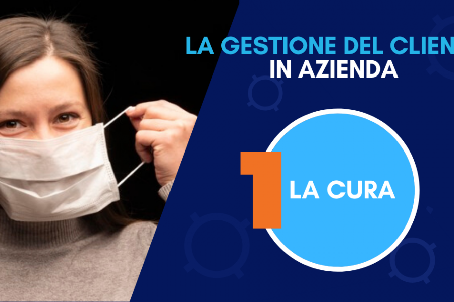 La gestione del cliente in azienda – parte 1: la cura