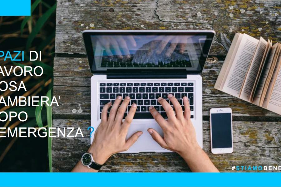 COME CAMBIERA’ IL LUOGO DI LAVORO DOPO L’EMERGENZA?