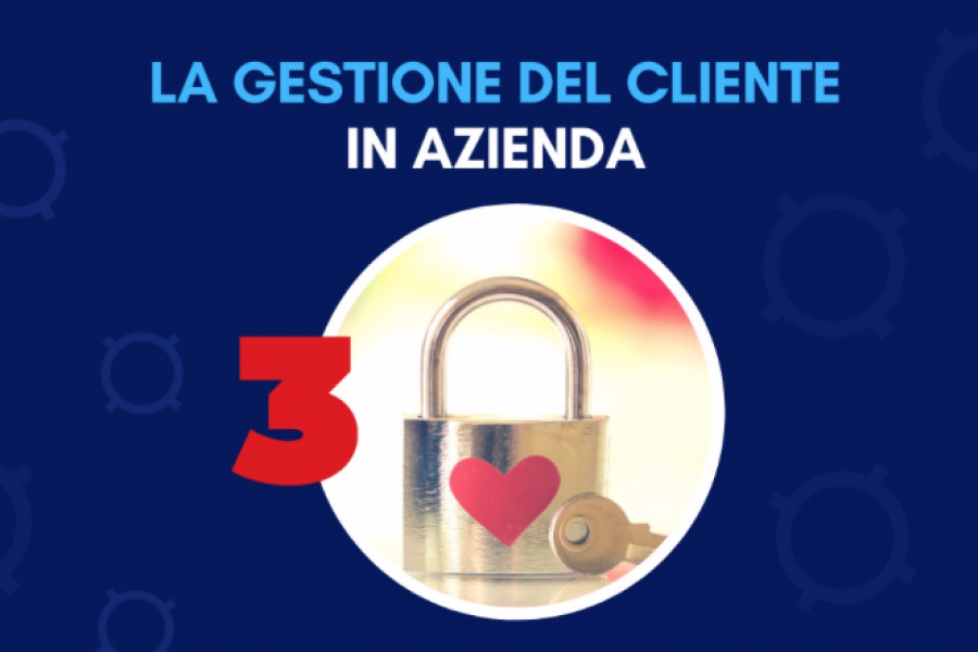 La gestione del cliente in azienda – parte 3: la fedeltà