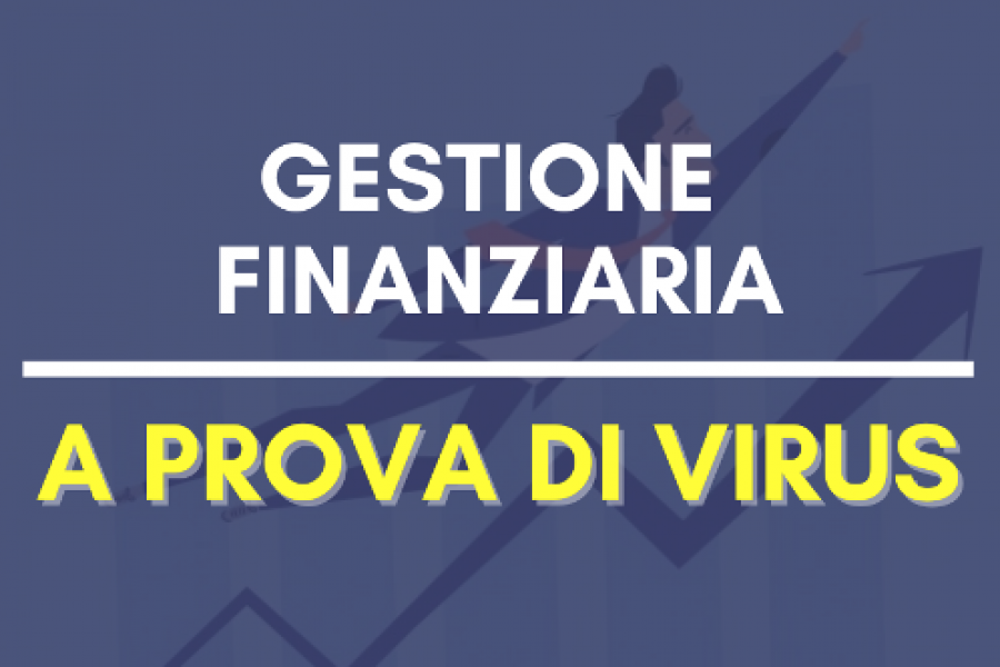 Gestione finanziaria in azienda: 3 azioni a prova di Virus