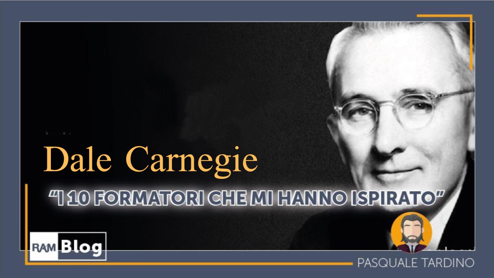 Dale Carnegie: “I 10 formatori che mi hanno ispirato”