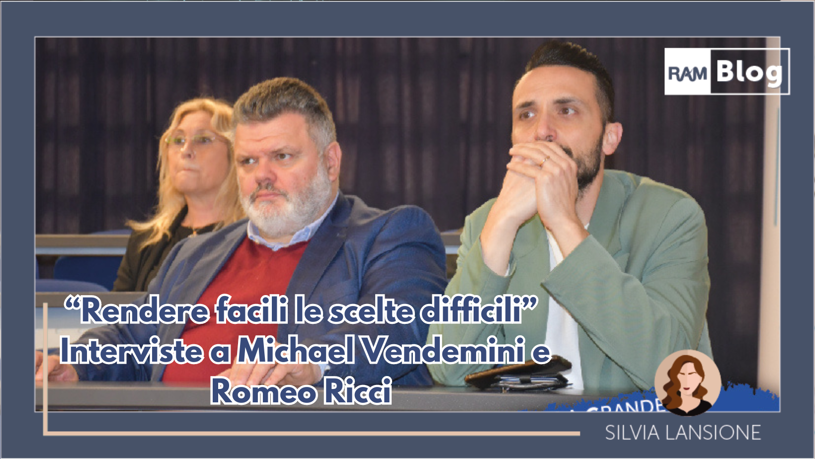 “Rendere facili le scelte difficili”. Interviste a Michael Vendemini e Romeo Ricci