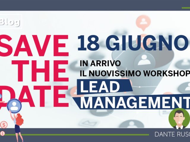 Save the Date: in arrivo il 18 giugno il nuovissimo workshop di “Lead Management”