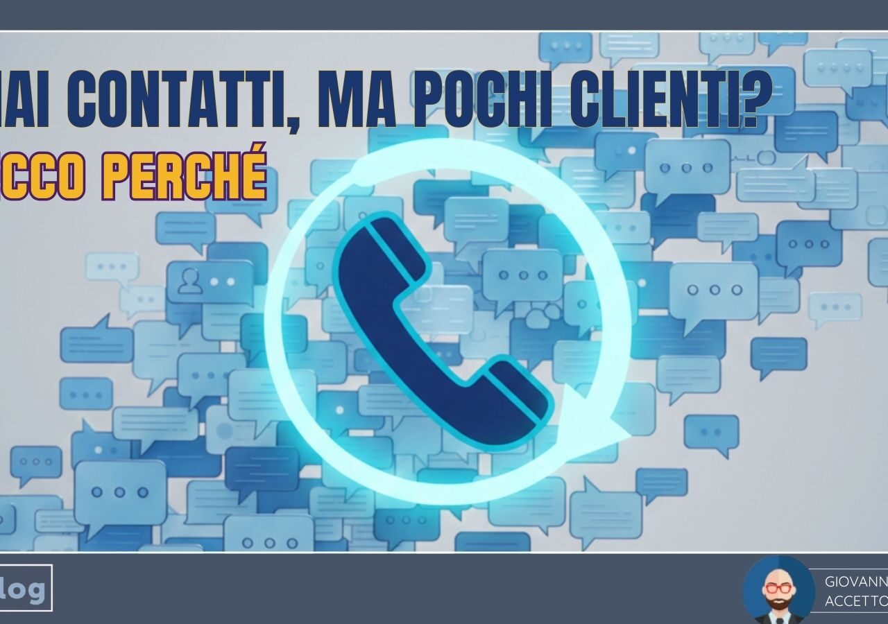 Hai contatti, ma pochi clienti? Ecco perché