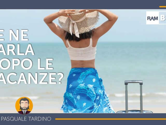 Non Cadere anche TU nella Trappola del “Se Ne Parla Dopo le Vacanze”!