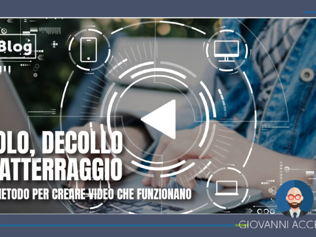 Decollo, volo, atterraggio: il metodo per creare video che funzionano