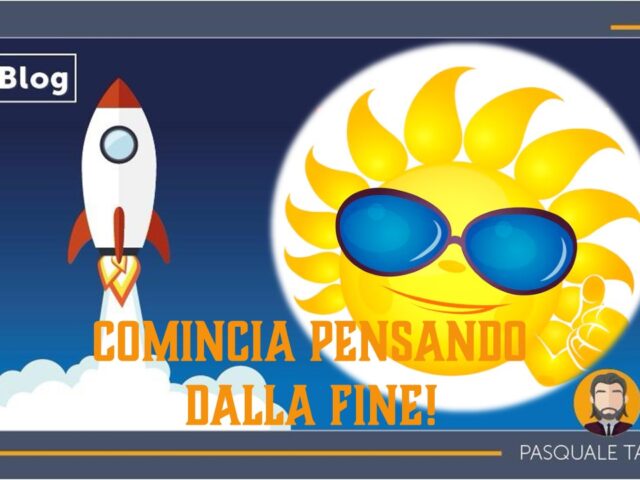 Comincia pensando dalla fine