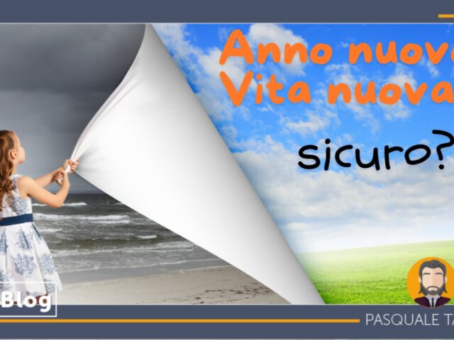Anno nuovo, Vita nuova…sicuro?