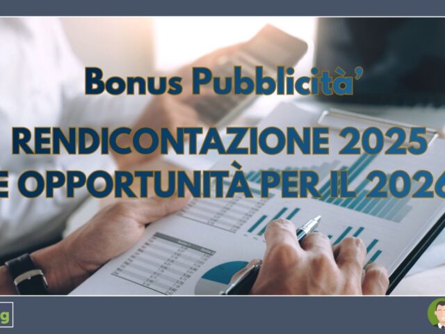 BONUS PUBBLICITÀ: RENDICONTAZIONE 2025 E OPPORTUNITÀ PER IL 2026