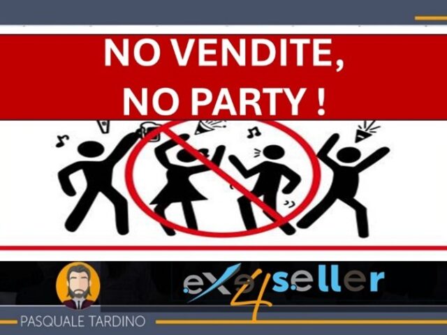 No vendite, No party!