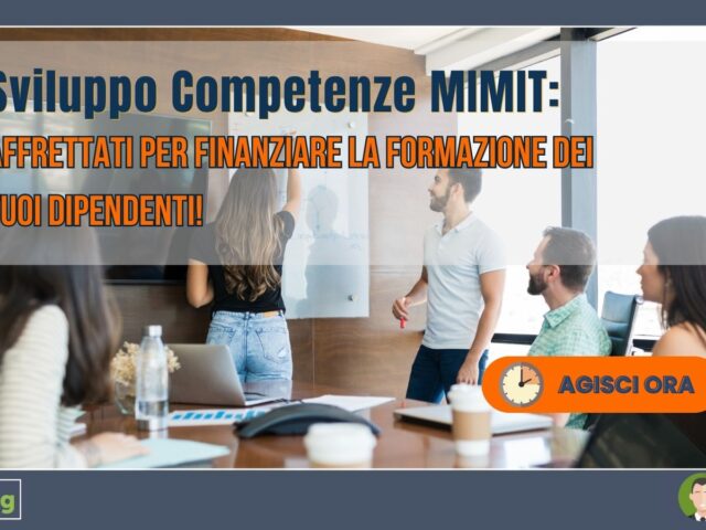 Sviluppo Competenze MIMIT: affrettati per finanziare la formazione dei tuoi dipendenti!